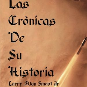 LAS CRÓNICAS DE SU HISTORIA (paperback)